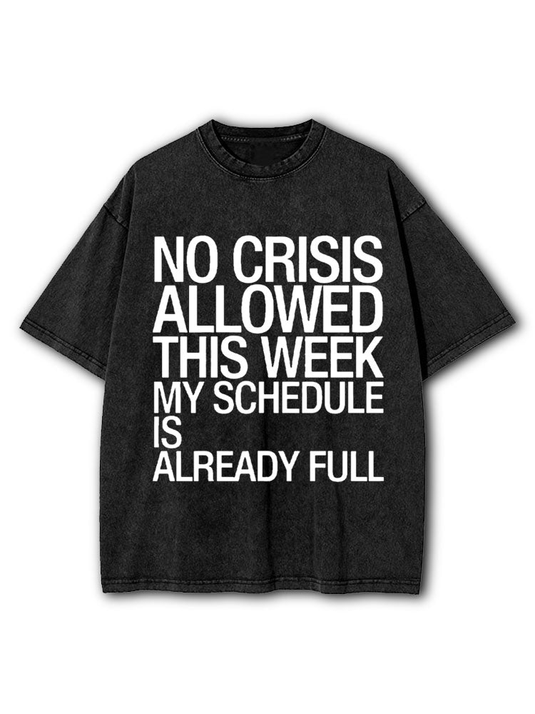 NO CRISIS ALLOWED THIS WEEK Washed T-Shirt