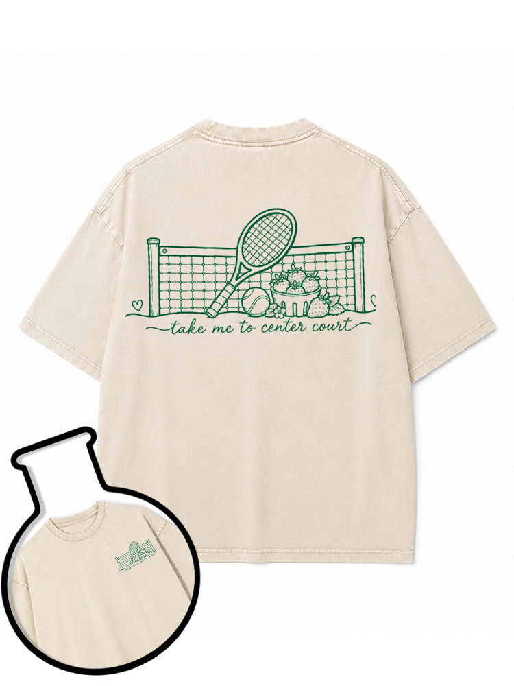 take me to center court Washed T-Shirt