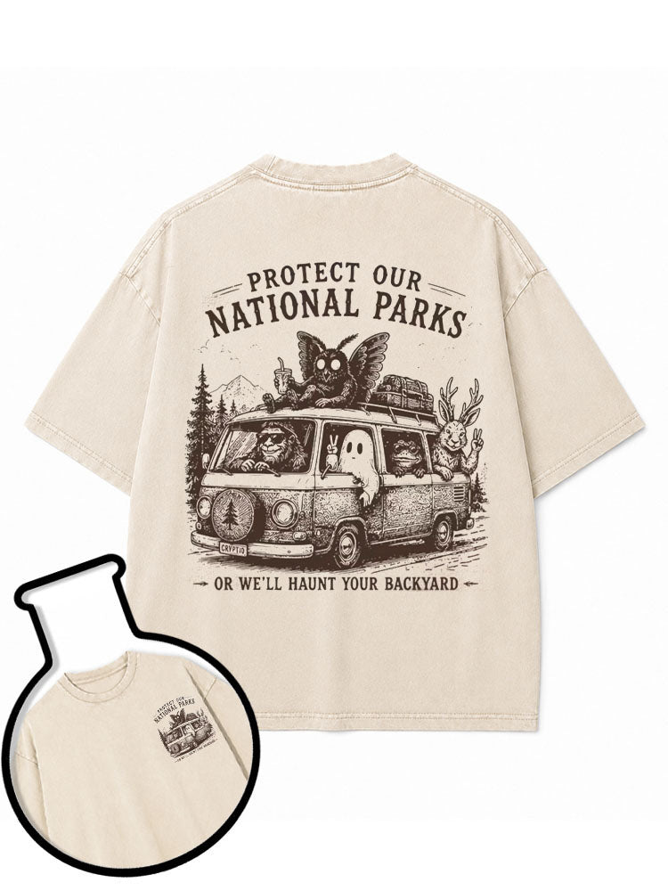 PROTECT OUR NATIONAL PARKS OR WE'LL HAUNT YOUR BACKYARD Washed T-Shirt
