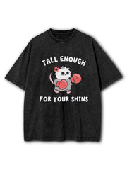 Tall Enough For Your Shins Washed T-Shirt