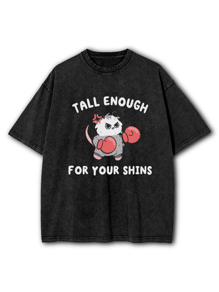 Tall Enough For Your Shins Washed T-Shirt