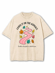 Leave It On The Asphalt Washed T-Shirt