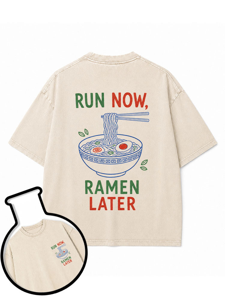 RUN NOW RAMEN LATER Washed T-Shirt
