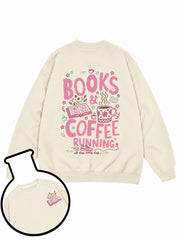 BOOKS & COFFEE & RUNNING all day every day Sweatshirt