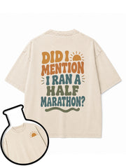 DID I MENTION I RAN A HALF MARATHON Washed T-Shirt