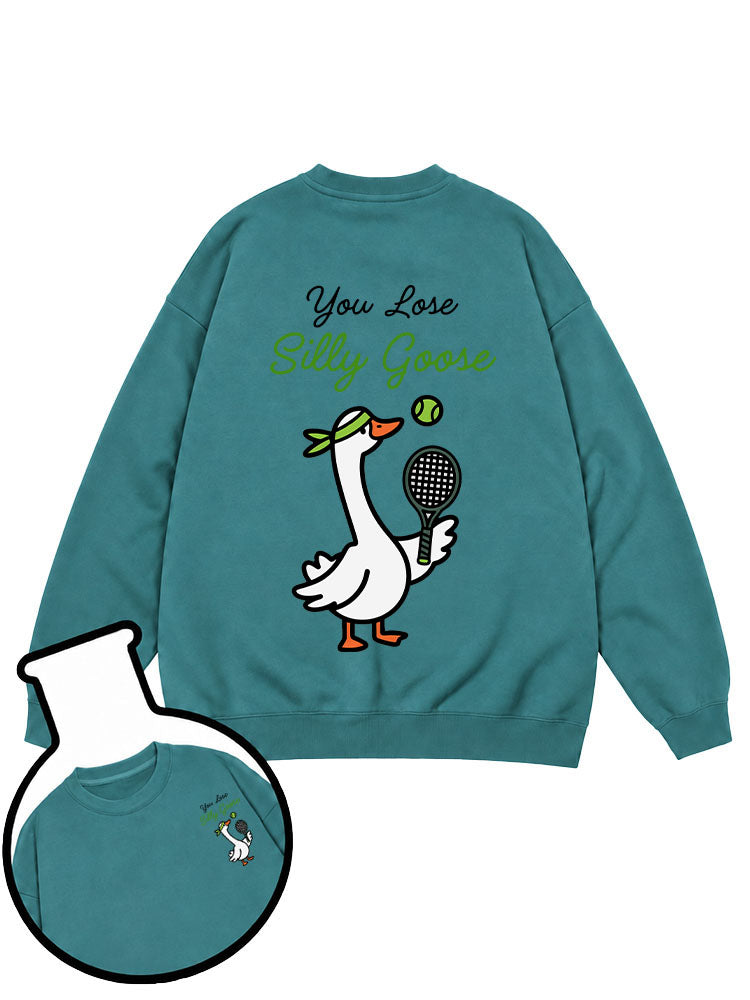 You Lose Silly Goose Sweatshirt