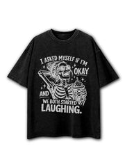 Asked Myself If I’m Okay And We Both Started Laughing Washed T-Shirt