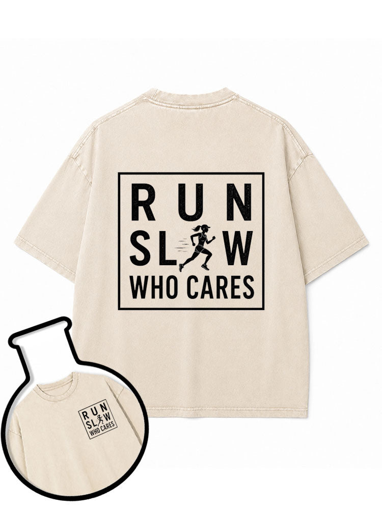Run Slow Who Cares Washed T-Shirt