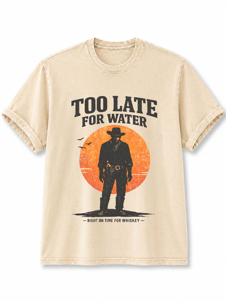 Too Late For Water Washed T-Shirt