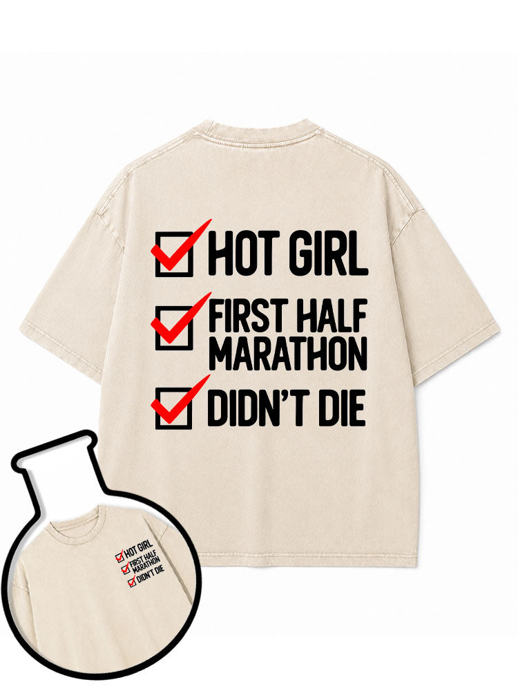 HOT GIRL FIRST HALF MARATHON DIDN'T DIE Washed T-Shirt