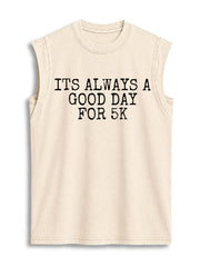 Its Always A Good Day for 5k  Vintage Washed Cotton Tank Top