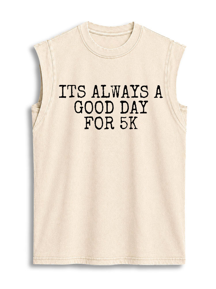 Its Always A Good Day for 5k  Vintage Washed Cotton Tank Top