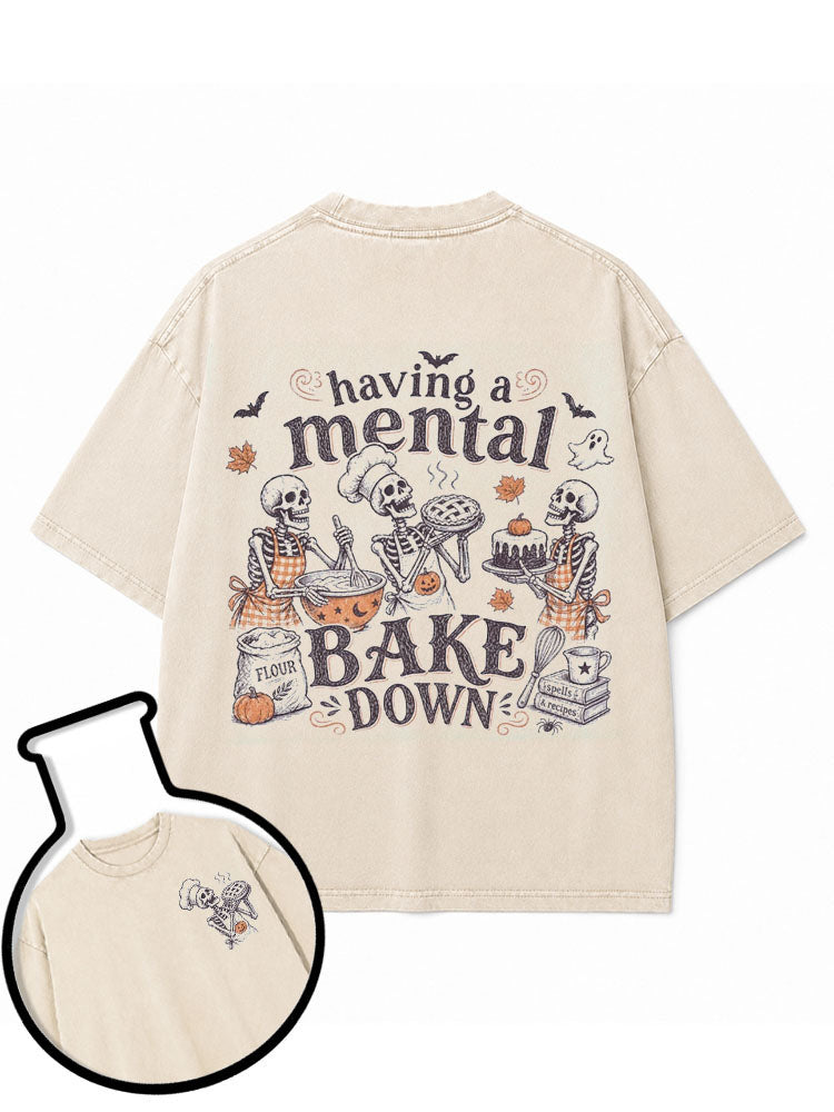 HAVING A MENTAL BAKE DOWN Washed T-Shirt