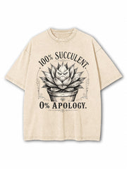 100% Succulent 0% Apology Washed T-Shirt