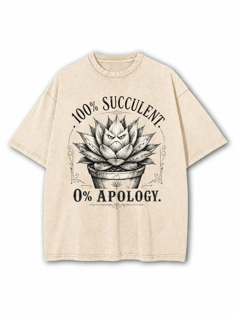 100% Succulent 0% Apology Washed T-Shirt
