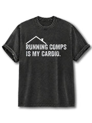 Running Comps Is My Cardio Washed T-Shirt