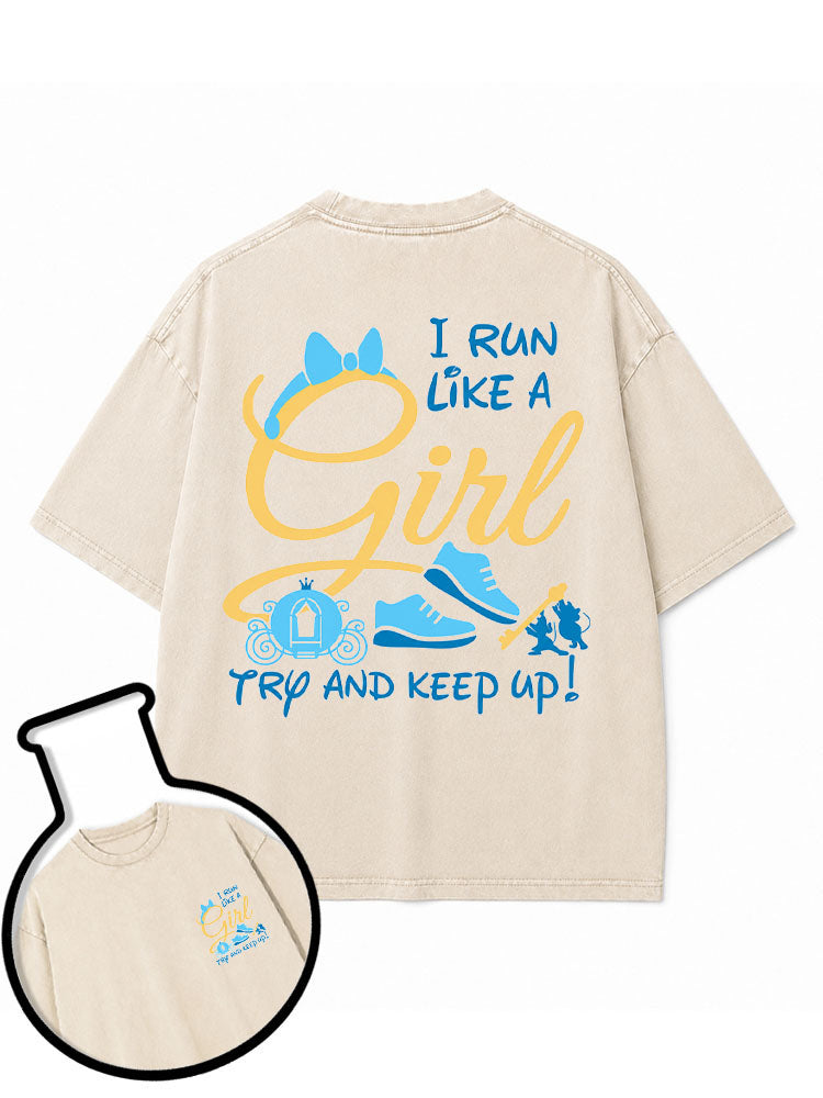 I RUN LIKE A GIRL TRY AND KEEP UP Washed T-Shirt