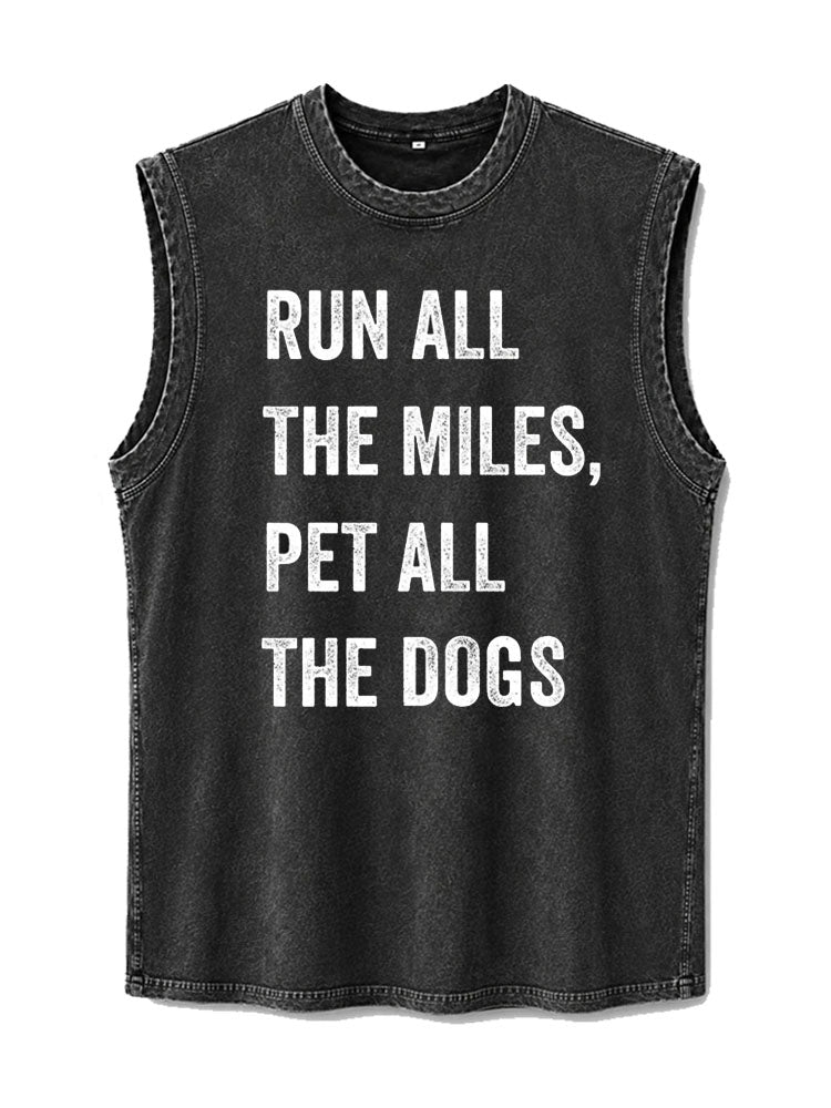 Run All The Miles Pet All The Dogs  Washed Tank Top
