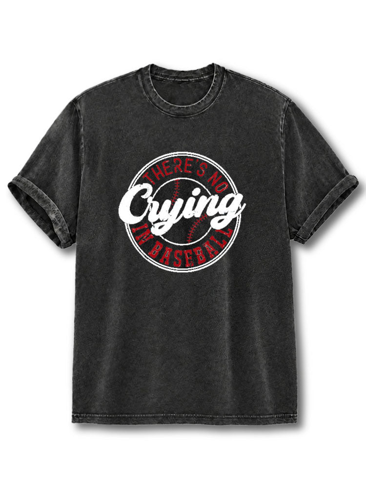 There Is No Crying in Baseball Washed T-Shirt
