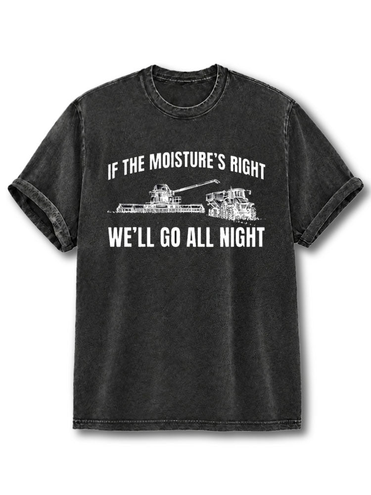 If The Moistures Right Well Go All Night  Washed T-Shirt
