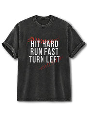 Hit Hard Run Fast Turn Left Washed T-Shirt
