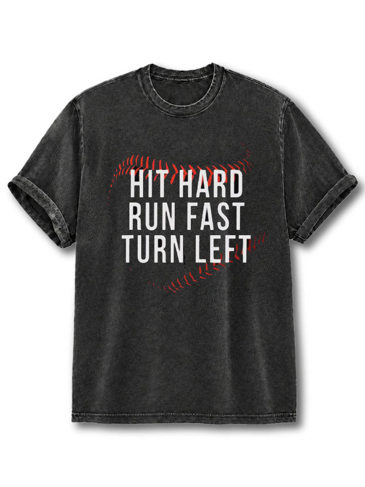 Hit Hard Run Fast Turn Left Washed T-Shirt