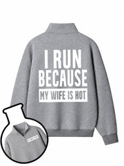 I Run Because My Wife Is Hot Half-Zip Fleece Pullover