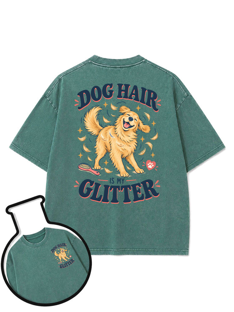 DOG HAIR IS MY GLITTER Washed T-Shirt