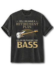 I Do Have A Retirement Plan Washed T-Shirt