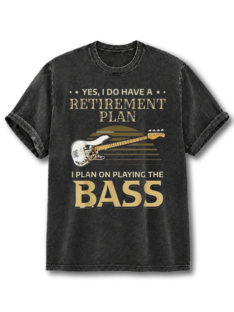 I Do Have A Retirement Plan Washed T-Shirt