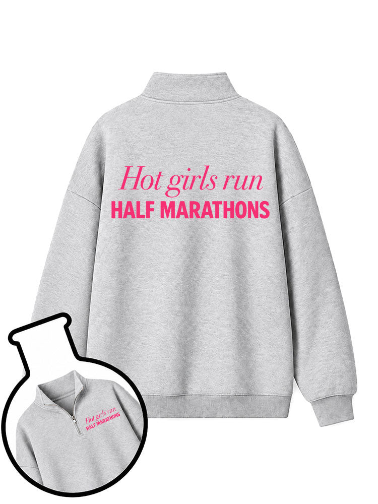Hot girls run HALF MARATHONS Half-Zip Fleece Pullover