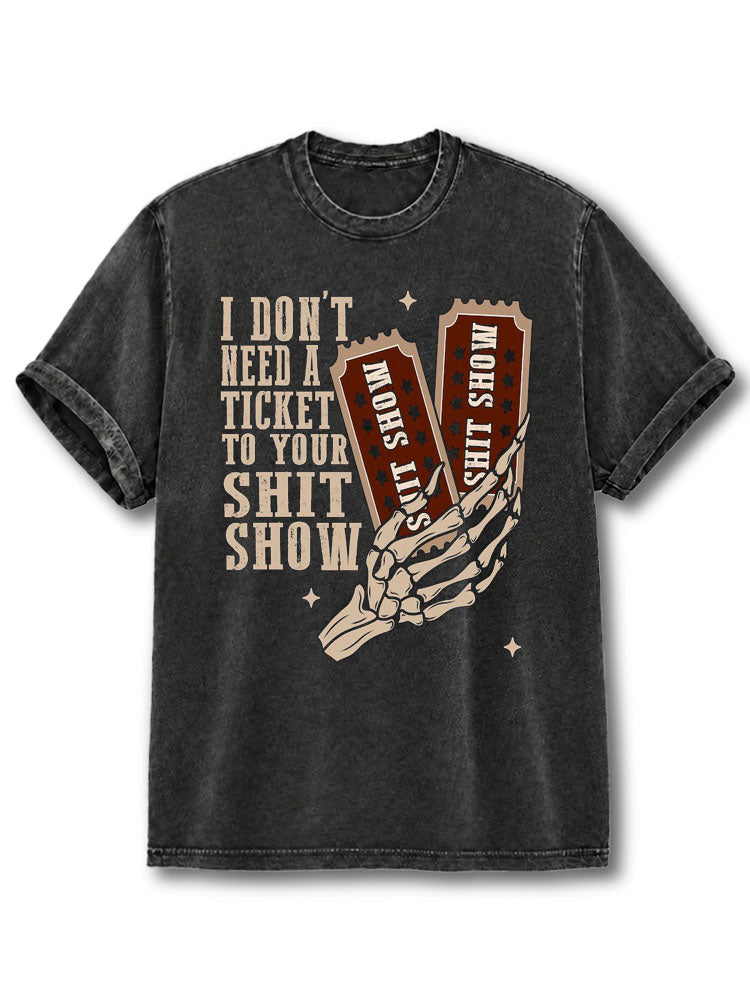 I Don't Need A Ticket Washed T-Shirt