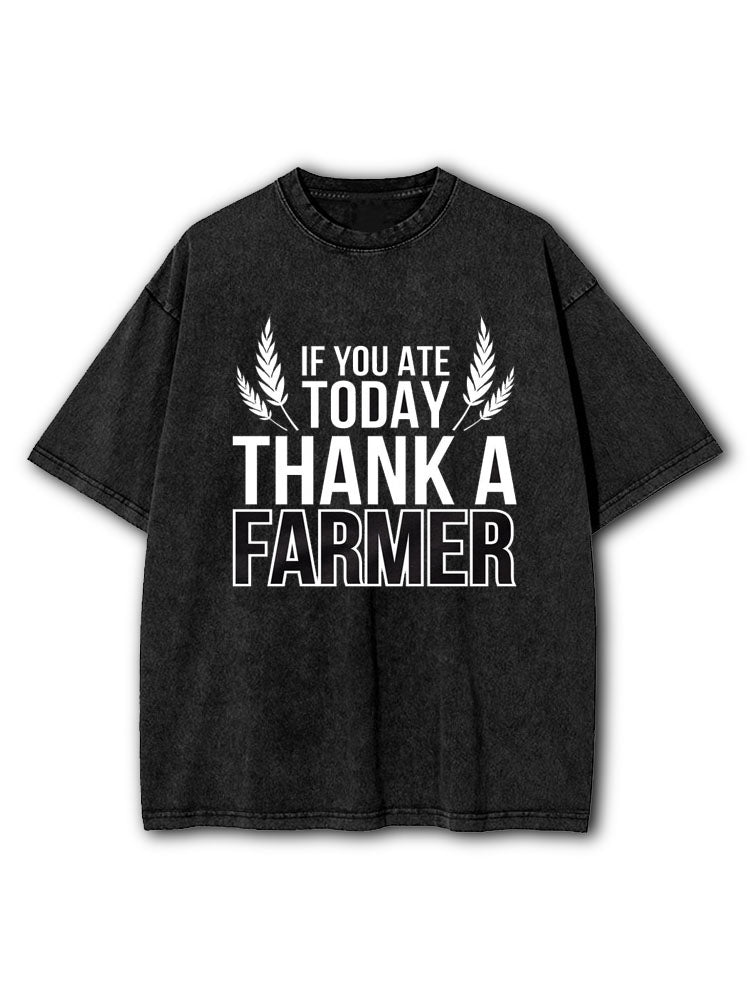 If You Ate Today Thank A Farmer Washed T-Shirt