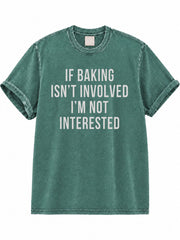 If Baking Isn't Involved Washed T-Shirt