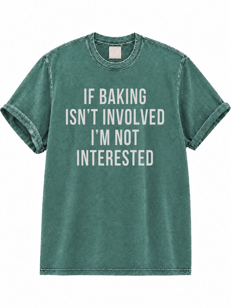 If Baking Isn't Involved Washed T-Shirt