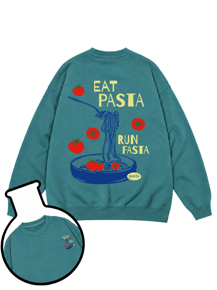 Eat Pasta Run Fasta Sweatshirt