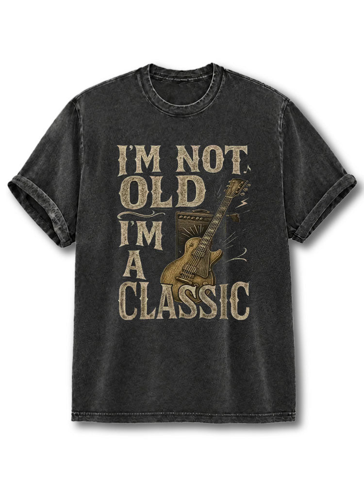 I'm Not Old I'm A Classic Washed T-Shirt