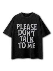 Please don't talk to Me Washed T-Shirt