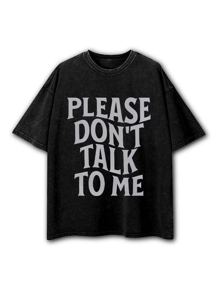 Please don't talk to Me Washed T-Shirt