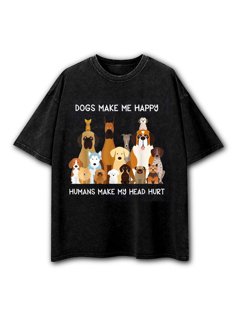 Dogs Make Me Happy Humans Make My Head Hurt Washed T-Shirt
