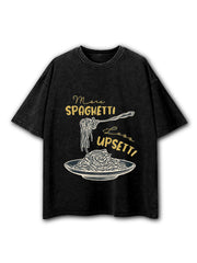 more spaghetti less upsetti Washed T-Shirt