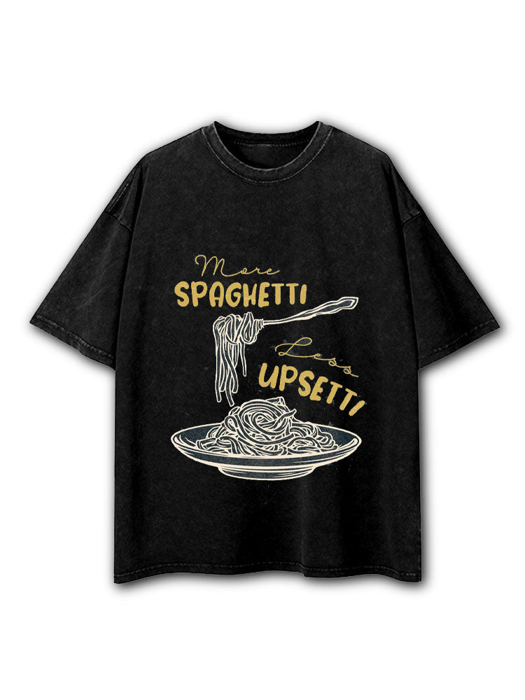more spaghetti less upsetti Washed T-Shirt