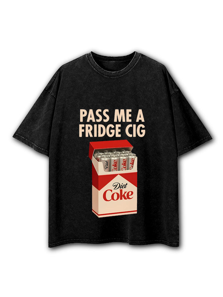 Pass Me A Fridge Cig Washed T-Shirt