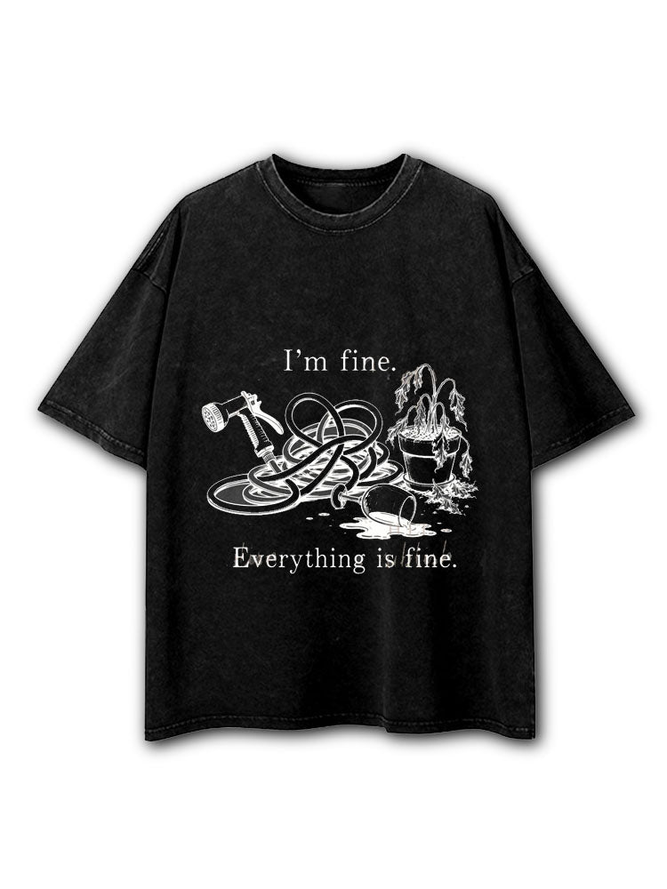 I’m Fine Everything Is Fine Washed T-Shirt