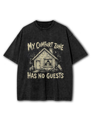 My Comfort Zone Has No Guests Washed T-Shirt