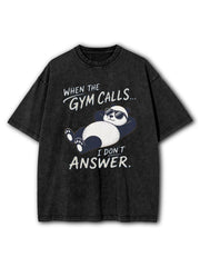 When the Gym Calls I Dont Answer Washed T-Shirt