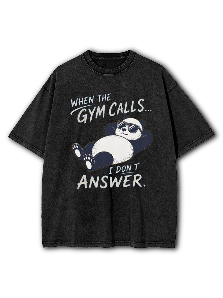 When the Gym Calls I Dont Answer Washed T-Shirt