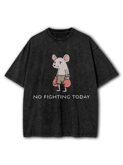 No Fighting Today Washed T-Shirt