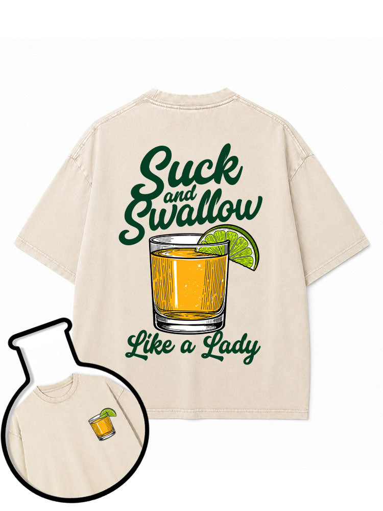 Suck and Swallow Like a Lady Washed T-Shirt