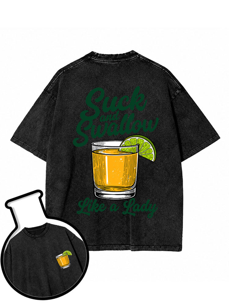 Suck and Swallow Like a Lady Washed T-Shirt